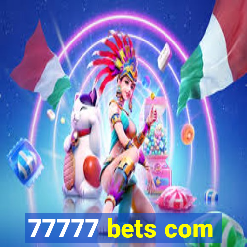 77777 bets com